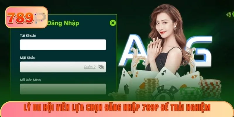 Lý do hội viên lựa chọn đăng nhập 789P để trải nghiệm